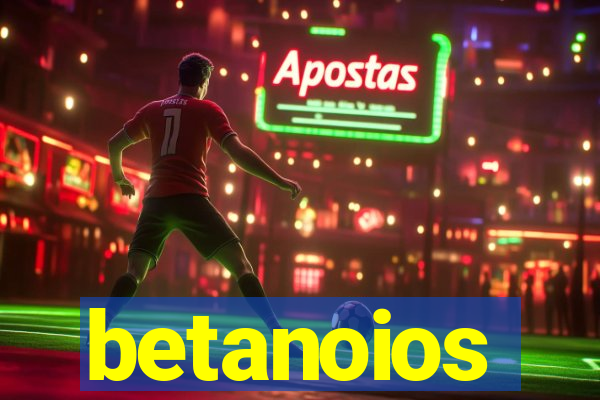 betanoios