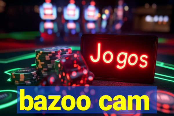 bazoo cam