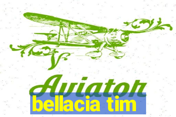 bellacia tim