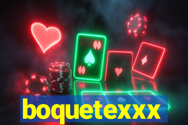 boquetexxx