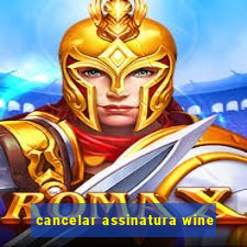 cancelar assinatura wine