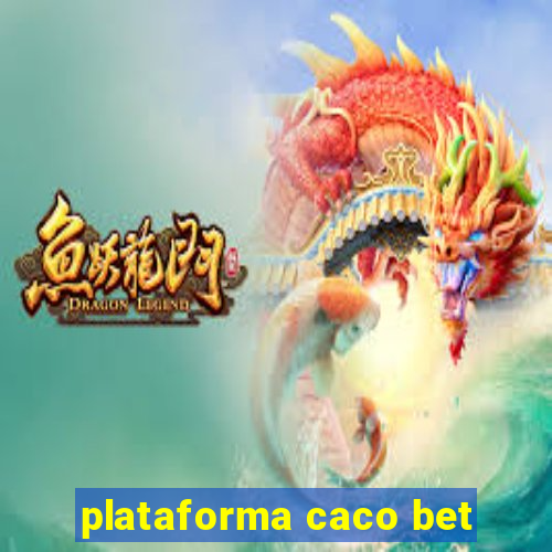 plataforma caco bet