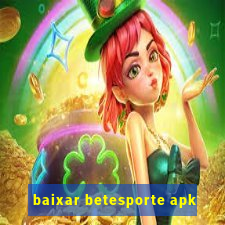 baixar betesporte apk