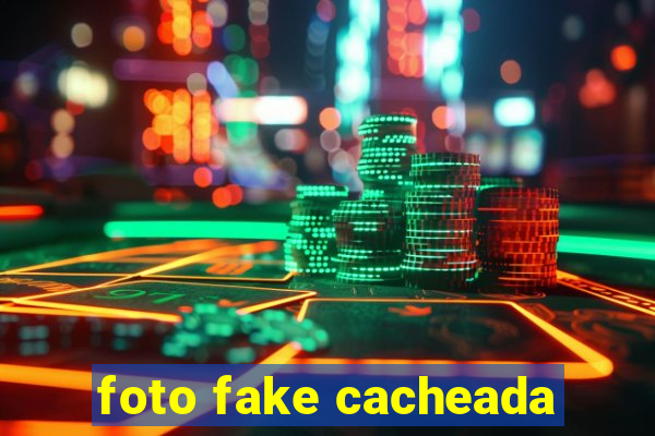 foto fake cacheada