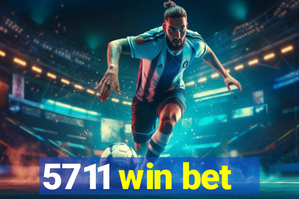 5711 win bet