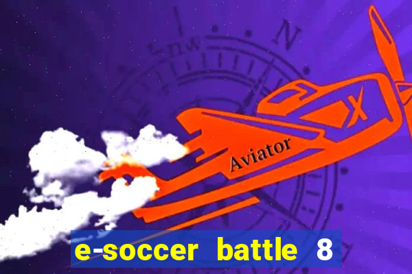 e-soccer battle 8 minutos tabela