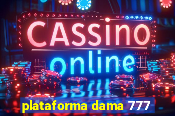 plataforma dama 777