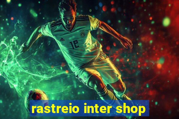 rastreio inter shop