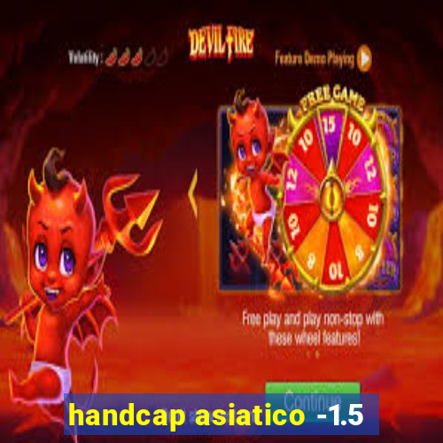 handcap asiatico -1.5