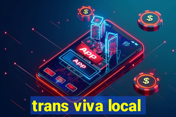 trans viva local