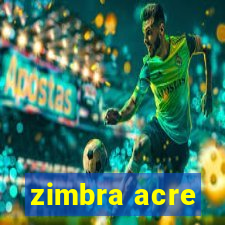 zimbra acre