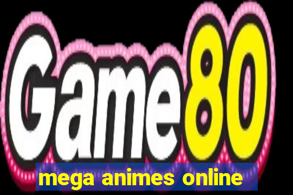 mega animes online