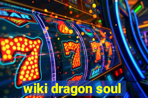 wiki dragon soul