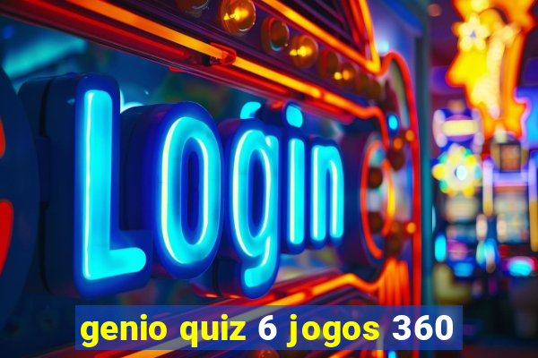 genio quiz 6 jogos 360