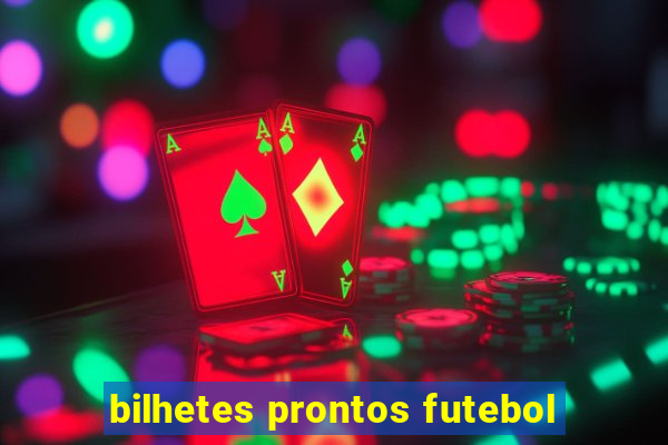 bilhetes prontos futebol