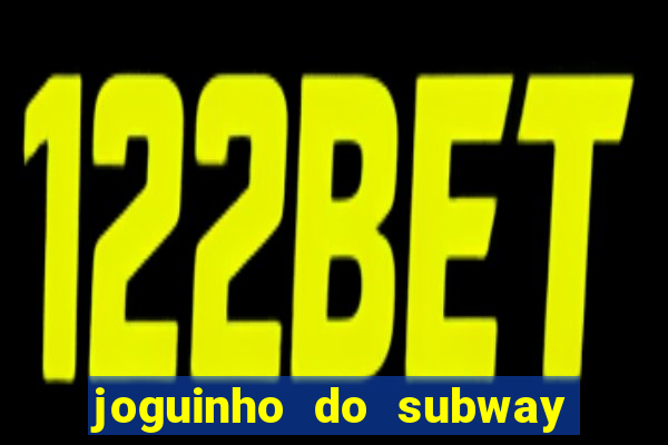 joguinho do subway surf que ganha dinheiro de verdade