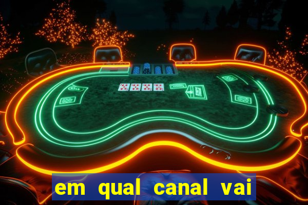 em qual canal vai passar o jogo do inter hoje