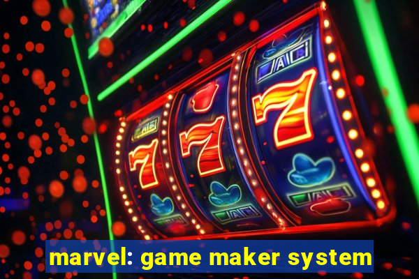 marvel: game maker system