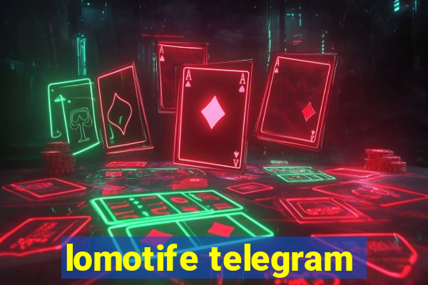 lomotife telegram