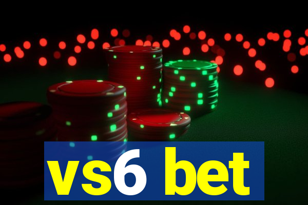 vs6 bet