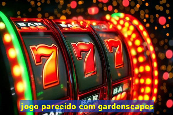 jogo parecido com gardenscapes