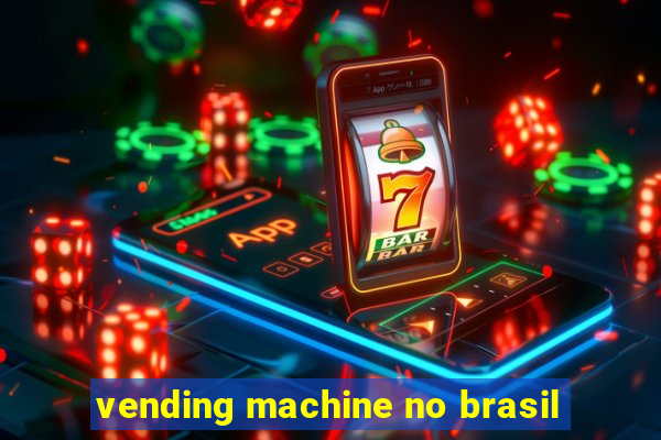 vending machine no brasil