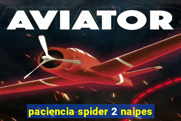 paciencia spider 2 naipes