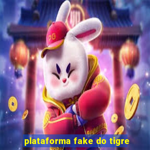 plataforma fake do tigre