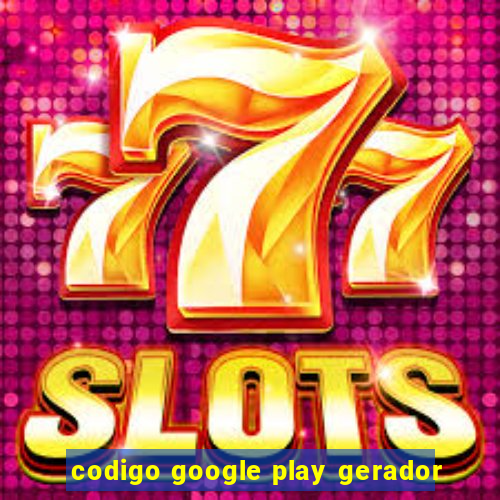 codigo google play gerador