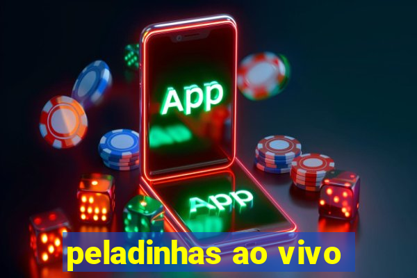 peladinhas ao vivo