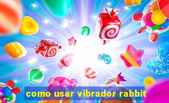 como usar vibrador rabbit