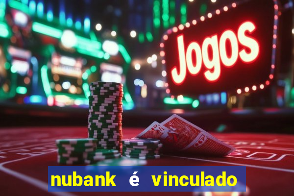 nubank é vinculado a qual banco