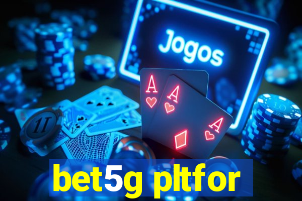 bet5g pltfor