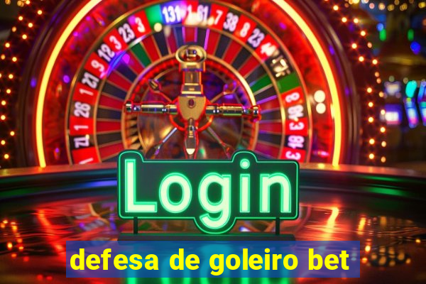 defesa de goleiro bet