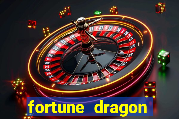 fortune dragon dinheiro infinito