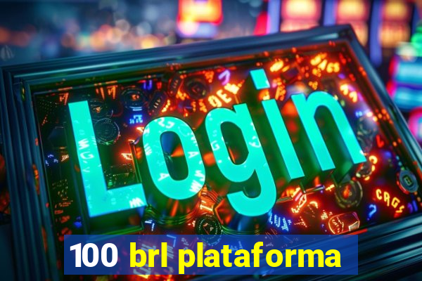 100 brl plataforma