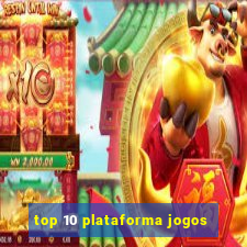 top 10 plataforma jogos