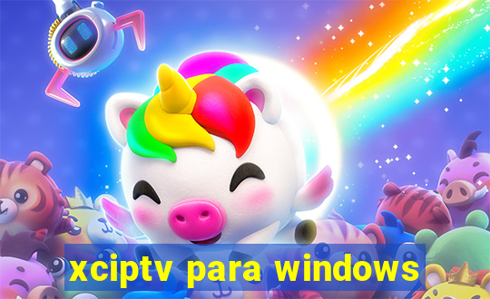 xciptv para windows