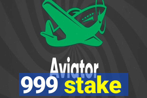 999 stake