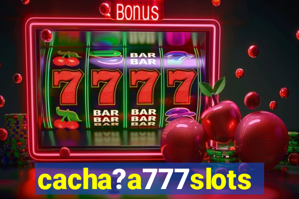 cacha?a777slots