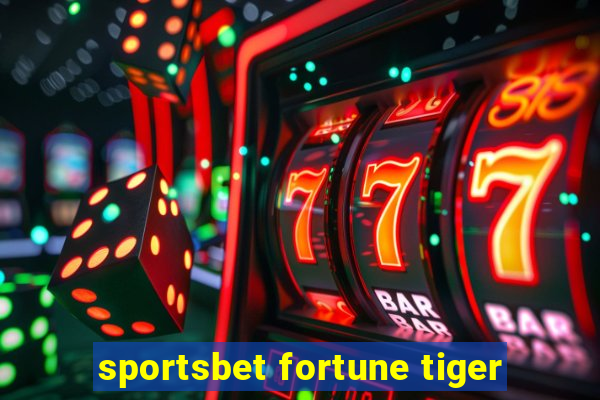 sportsbet fortune tiger