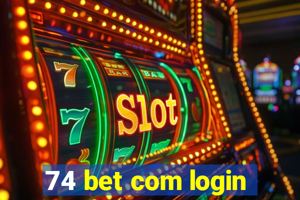 74 bet com login