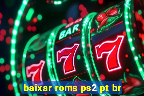 baixar roms ps2 pt br