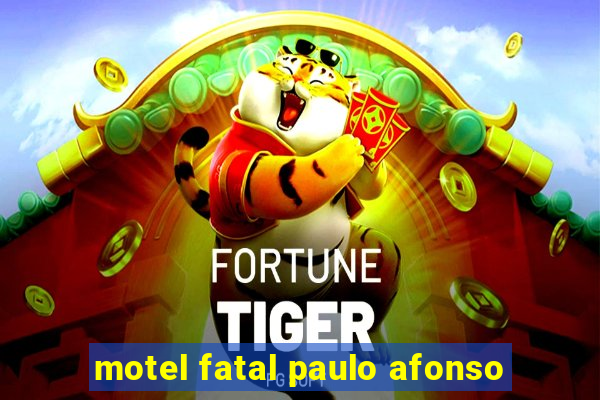 motel fatal paulo afonso