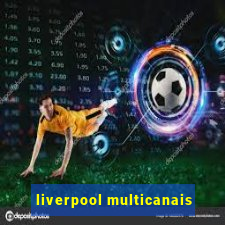 liverpool multicanais