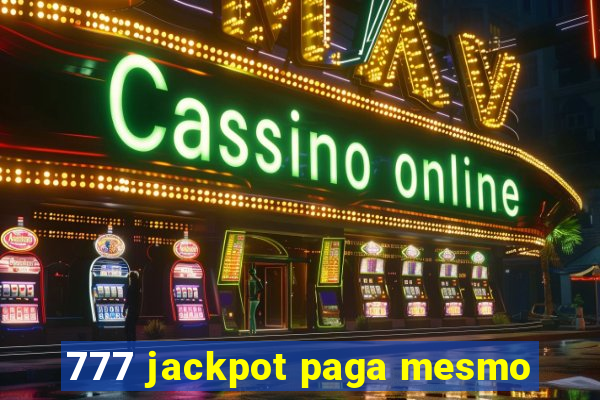 777 jackpot paga mesmo