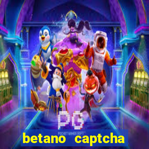 betano captcha security check