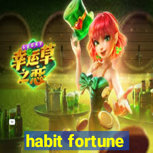 habit fortune