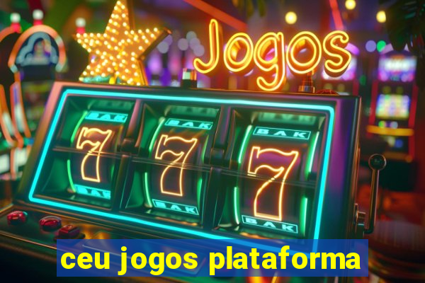 ceu jogos plataforma