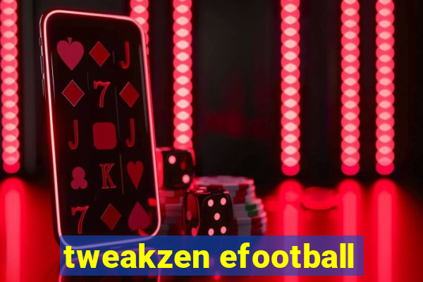 tweakzen efootball